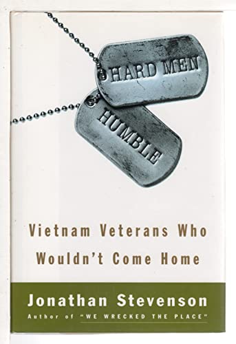 Hard Men Humble; Vietnam Veterans Who Wouldn't Come Home