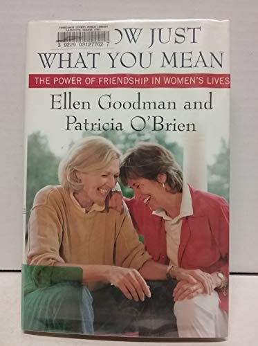 Beispielbild fr I Know Just What You Mean: The Power of Friendship in Women's Lives zum Verkauf von Wonder Book