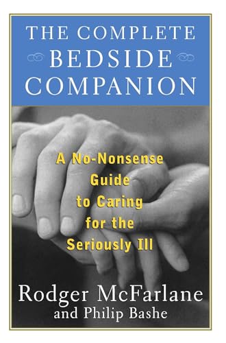 Stock image for The Complete Bedside Companion: A No-Nonsense Guide To Caring For The Seriously Ill for sale by Wonder Book