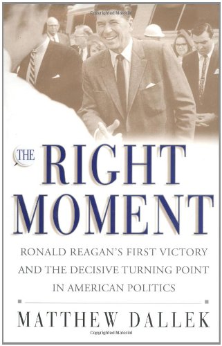 THE RIGHT MOMENT. Ronald Reagan's First Victory