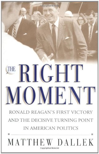 9780684843209: The Right Moment: Ronald Reagan's First Victory and the Decisive Turning Point in American Politics