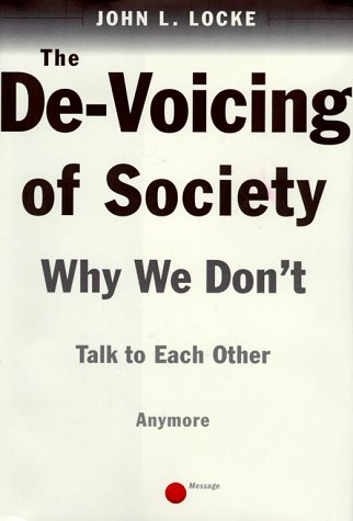 Imagen de archivo de The DE-VOICING OF SOCIETY: WHY WE DON'T TALK TO EACH OTHER ANY MORE a la venta por Wonder Book