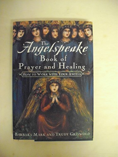 9780684843360: The Angelspeake Book of Prayer & Healing: How to Work with Your Angels