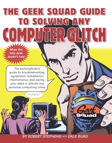 Beispielbild fr Geek Squad Guide to Solving Any Computer Glitch : Technophobe's Guide to Troubleshooting, Equipment, Installation, Maintenance, and Saving Your Data in Almost Any Personal Computing Crisis zum Verkauf von GreatBookPrices