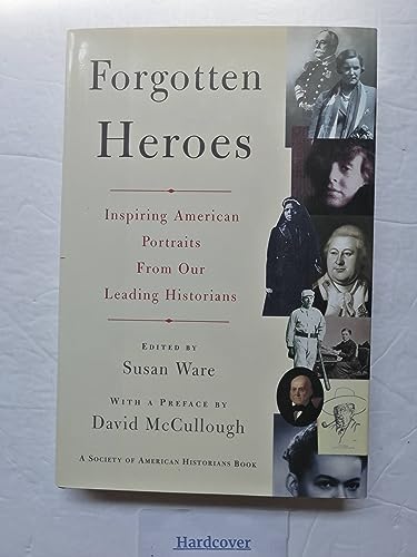 Imagen de archivo de Forgotten Heroes: Inspiring American Portraits from Our Leading Historians - A Society of American Historians Book a la venta por THE OLD LIBRARY SHOP