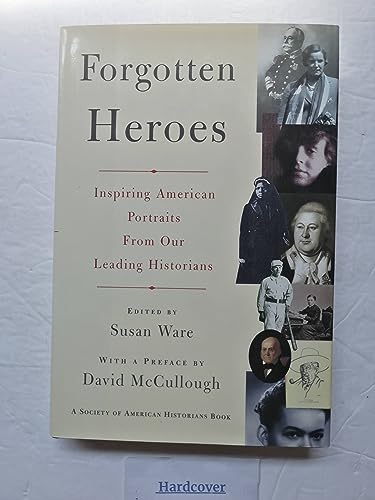 Imagen de archivo de FORGOTTEN HEROES: INSPIRING AMERICAN PORTRAITS FROM OUR LEADING HISTORIANS (Society of American Historians Book) a la venta por Books-FYI, Inc.