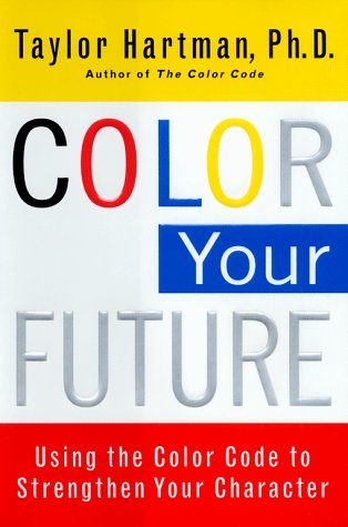 Beispielbild fr Color Your Future: Using the Color Code to Strenghthen Your Character zum Verkauf von Ergodebooks