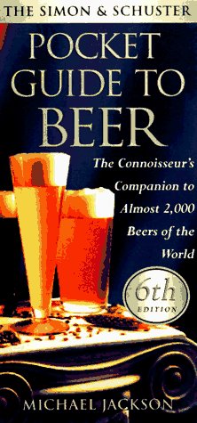 Stock image for The Simon & Shuster Pocket Guide to Beer: The Connossieur's Companion to Almost 2,000 Beers of the World, 6th Edition for sale by Jenson Books Inc