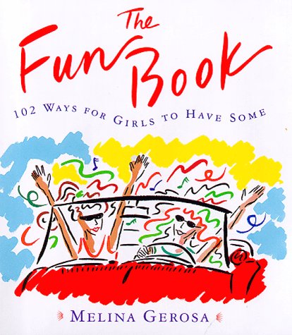 Beispielbild fr The Fun Book : 102 ways for girls to have some zum Verkauf von Better World Books
