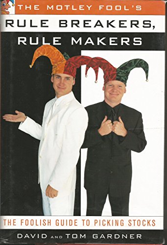Stock image for The MOTLEY FOOL'S RULE BREAKERS, RULE MAKERS: THE FOOLISH GUIDE TO PICKING STOCKS for sale by SecondSale