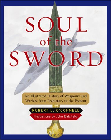 Beispielbild fr Soul of the Sword : An Illustrated History of Weaponry and Warfare from Prehistory to the Present zum Verkauf von Better World Books