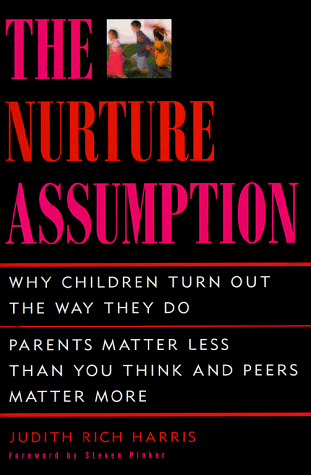 Stock image for The NURTURE ASSUMPTION: WHY CHILDREN TURN OUT THE WAY THEY DO for sale by Jenson Books Inc