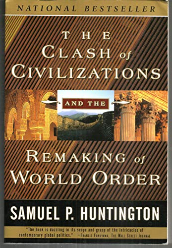The Clash of Civilizations and the Remaking of World Order - Huntington, Samuel P.
