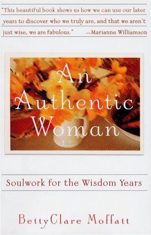 Beispielbild fr An Authentic Woman: Soulwork for the Wisdom Years zum Verkauf von SecondSale