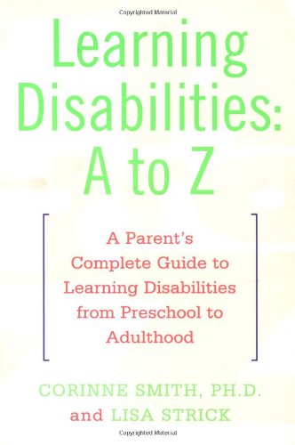 Beispielbild fr Learning Disabilities: A to Z: A Parent's Complete Guide to Learning Disabilities from Preschool to Adulthood zum Verkauf von Wonder Book