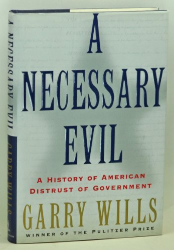 Imagen de archivo de A Necessary Evil : A History of American Distrust of Government a la venta por Better World Books: West