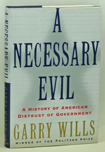 9780684844893: A Necessary Evil: A History of American Distrust of Government