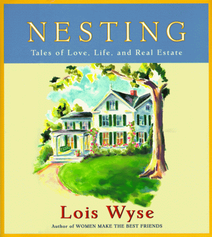 Beispielbild fr Nesting: Tales of Love, Life, and Real Estate zum Verkauf von Wonder Book