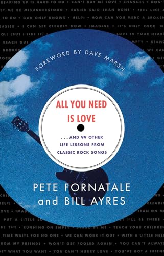 Beispielbild fr All You Need is Love: And 99 Other Life Lessons From Classic Rock Songs zum Verkauf von SecondSale
