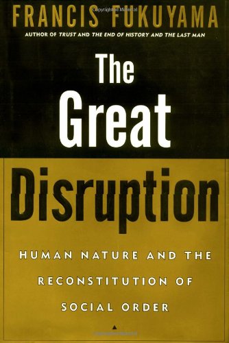 Imagen de archivo de The Great Disruption: Human Nature and the Reconstitution of Social Order a la venta por Orion Tech