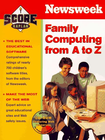 Stock image for KAPLAN / NEWSWEEK FAMILY COMPUTING FROM A TO Z (Newsweek/Score@kaplan) for sale by Books Puddle