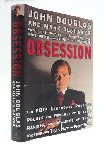 Imagen de archivo de Obsession : The FBI's Legendary Profiler Probes the Psyches of Killers, Rapists, and Stalkers and Their Victims and Tells How to Fight Back a la venta por Better World Books