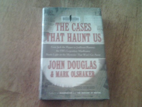 Beispielbild fr The Cases That Haunt Us : From Jack the Ripper to JonBenet Ramsey, the FBI's Legendary Mindhunter Sheds Light on the Mysteries That Won't Go Away zum Verkauf von Better World Books