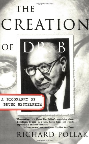 Stock image for The Creation of Doctor B: A Biography of Bruno Bettelheim for sale by St Vincent de Paul of Lane County