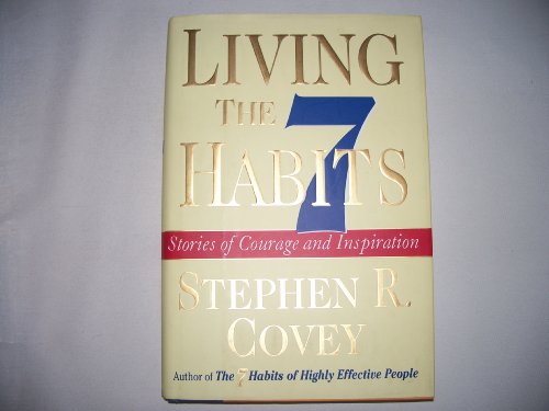 Stock image for Living the 7 Habits Stories of Courage and Inspiration for sale by Gulf Coast Books