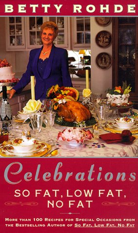Stock image for CELEBRATIONS: SO FAT, LOW FAT, NO FAT: More Than 100 Recipes for Special Occasions for sale by Montclair Book Center