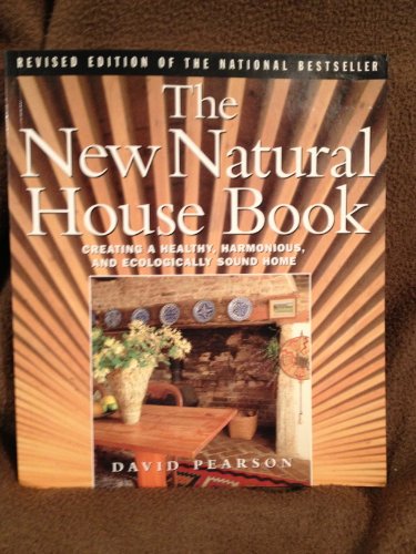 Beispielbild fr The New Natural House Book: Creating a Healthy, Harmonious, and Ecologically Sound Home zum Verkauf von ThriftBooks-Atlanta