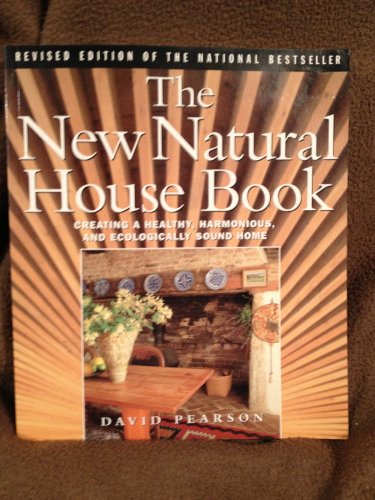 Imagen de archivo de The New Natural House Book : Creating a Healthy, Harmonious, and Ecologically Sound Home a la venta por Better World Books: West