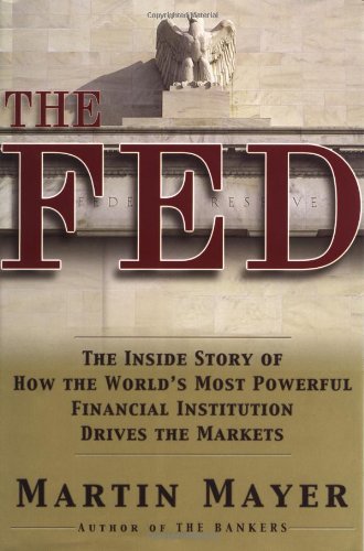 Beispielbild fr The Fed : The Inside Story of How the World's Most Powerful Financial Institution Drives the Markets zum Verkauf von Better World Books