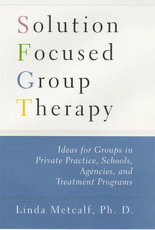 Stock image for Solution Focused Group Therapy: Ideas for Groups in Private Practise, Schools, for sale by Gulf Coast Books