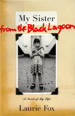 Stock image for MY SISTER FROM THE BLACK LAGOON : A Novel of My Life for sale by Open Books
