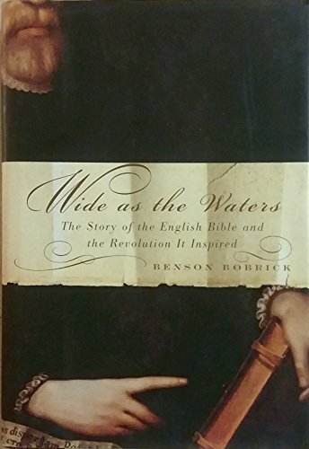 Beispielbild fr Wide As the Waters : The Story of the English Bible and the Revolution It Inspired zum Verkauf von Better World Books