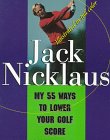 MY 55 WAYS TO LOWER YOUR GOLF SCORE (9780684847542) by Nicklaus, Jack