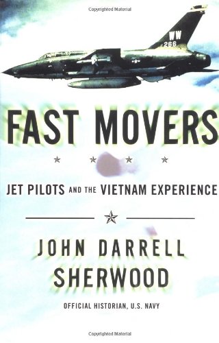 Beispielbild fr Fast Movers: Jet Pilots and the Vietnam Experience: America's Jet Pilots and the Vietnam Experience zum Verkauf von medimops
