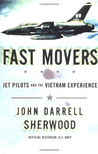 Imagen de archivo de Fast Movers: Jet Pilots and the Vietnam Experience a la venta por Gulf Coast Books