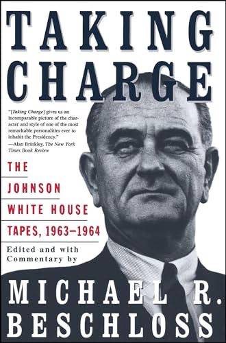 Beispielbild fr Taking Charge: The Johnson White House Tapes, 1963-1964 zum Verkauf von Acme Books
