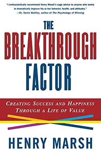 9780684847986: The Breakthrough Factor: Creating Success and Happiness Through a Life of Value