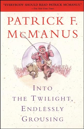 Into the Twilight, Endlessly Grousing (9780684847993) by McManus, Patrick F.