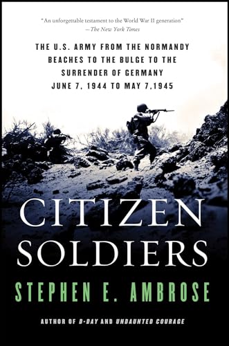 Beispielbild fr Citizen Soldiers: The U. S. Army from the Normandy Beaches to the Bulge to the Surrender of Germany zum Verkauf von Gulf Coast Books