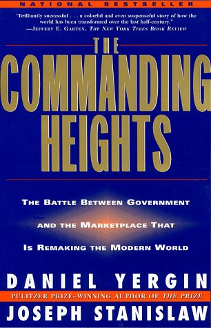 The Commanding Heights: the Battle Between Government & the Marketplace That Is Remaking the Modern World (9780684848112) by Yergin, Daniel; Stanislaw, Joseph