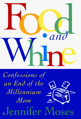 Stock image for Food and Whine : Confessions of an End-of-the-Millennium Mom for sale by Better World Books