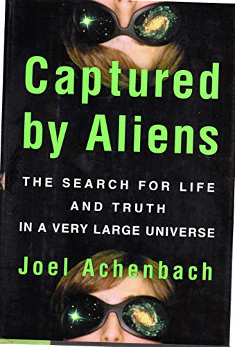 9780684848563: Captured By Aliens: The Search for Life and Truth in a Very Large Universe