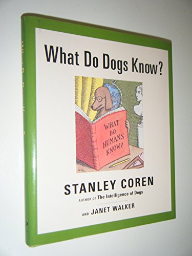 What Do Dogs Know? (9780684848600) by Coren, Stanley; Walker, Janet