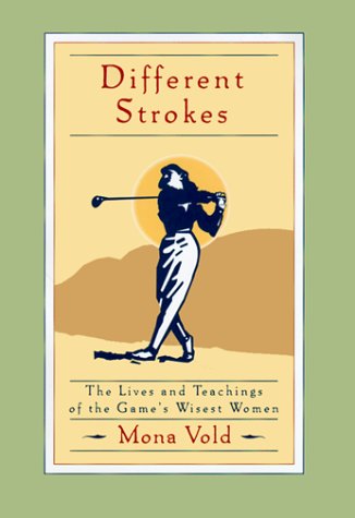 Beispielbild fr Different Strokes: The Lives and Teachings of the Game's Wisest Women zum Verkauf von Wonder Book