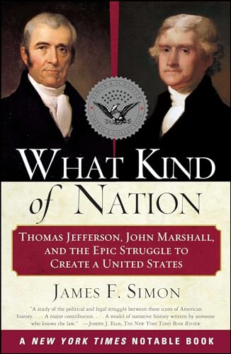 Imagen de archivo de What Kind of Nation : Thomas Jefferson, John Marshall, and the Epic Struggle to Create a United States a la venta por Better World Books: West