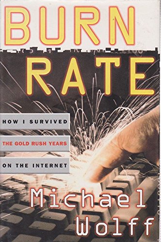 Imagen de archivo de Burn Rate : How I Survived the Gold Rush Years on the Internet a la venta por SecondSale